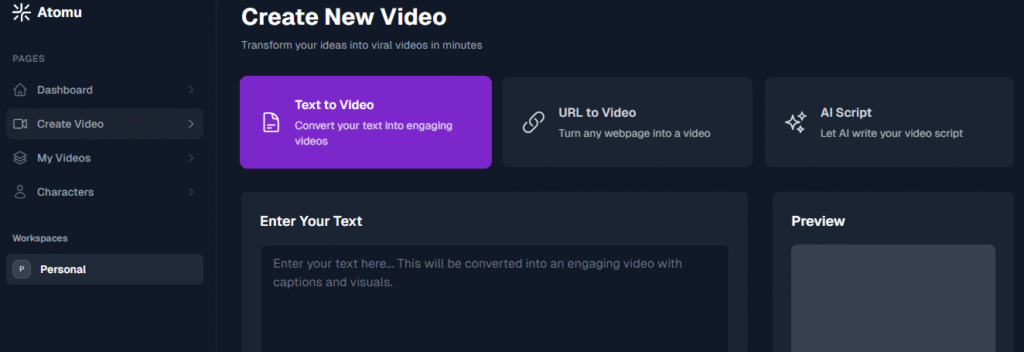Screenshot of Atomu AI’s Create New Video page. The Text to Video option is highlighted in purple, with URL to Video and AI Script cards next to it. A left sidebar shows Dashboard, Create Video, My Videos, and Characters. Below, an Enter Your Text box and a Preview panel appear—showing how Atomu converts text into short vertical videos for Instagram Reels.